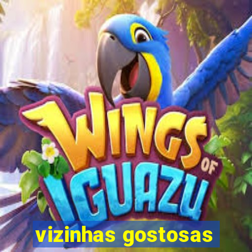 vizinhas gostosas